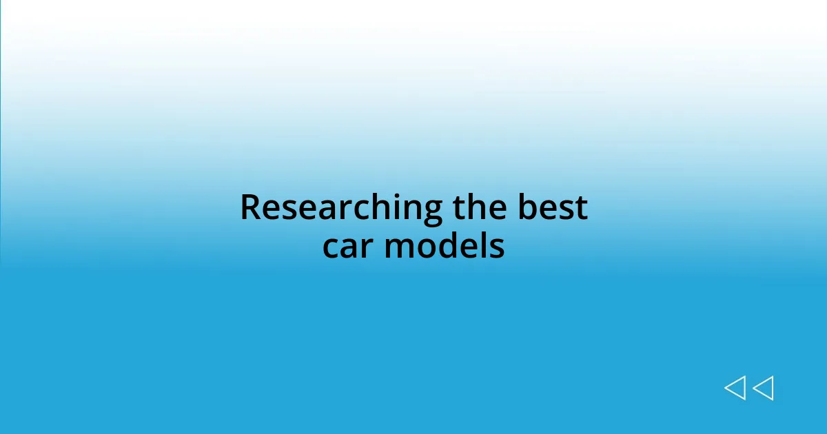 Researching the best car models