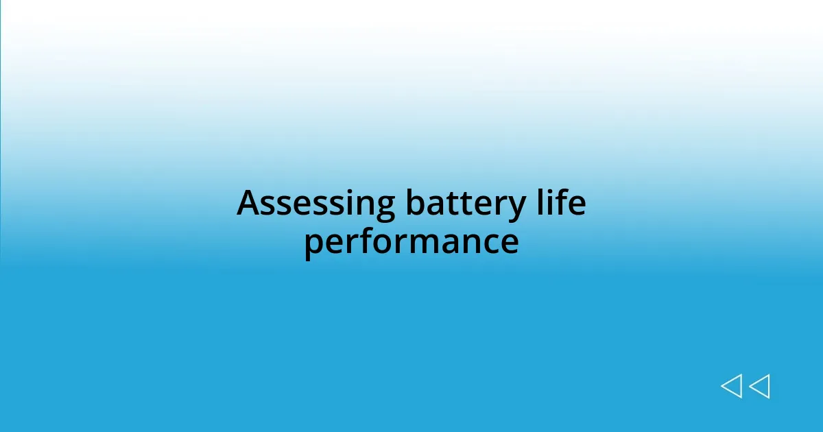 Assessing battery life performance