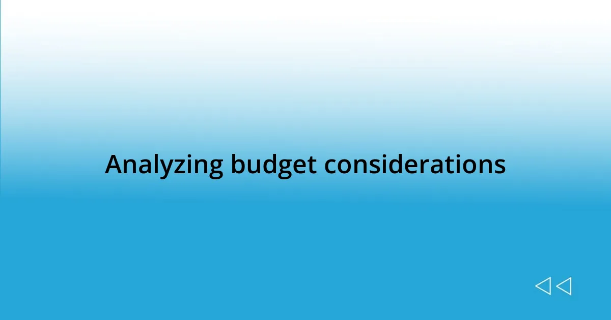 Analyzing budget considerations