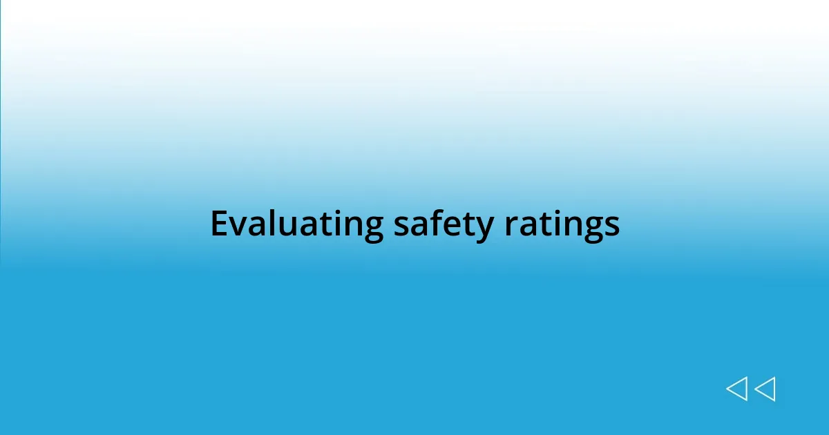 Evaluating safety ratings