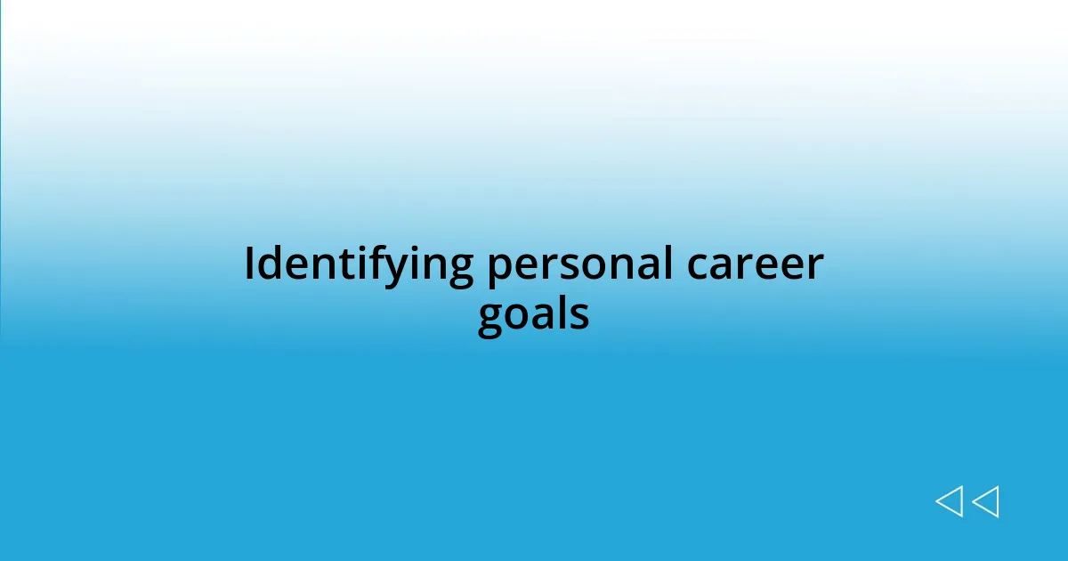 Identifying personal career goals