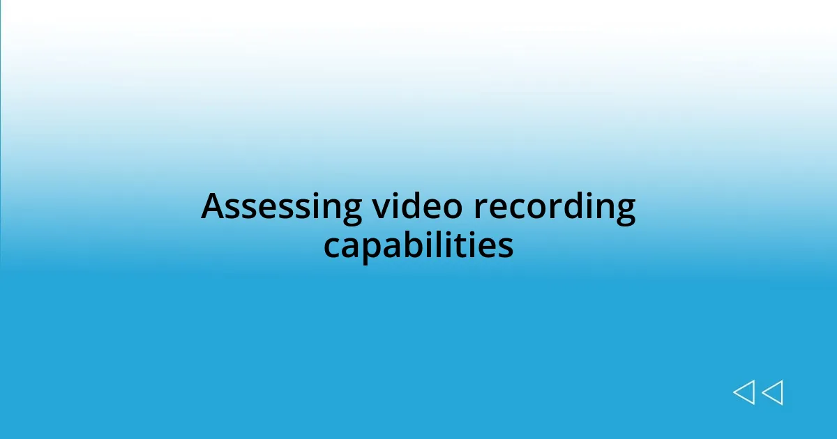 Assessing video recording capabilities