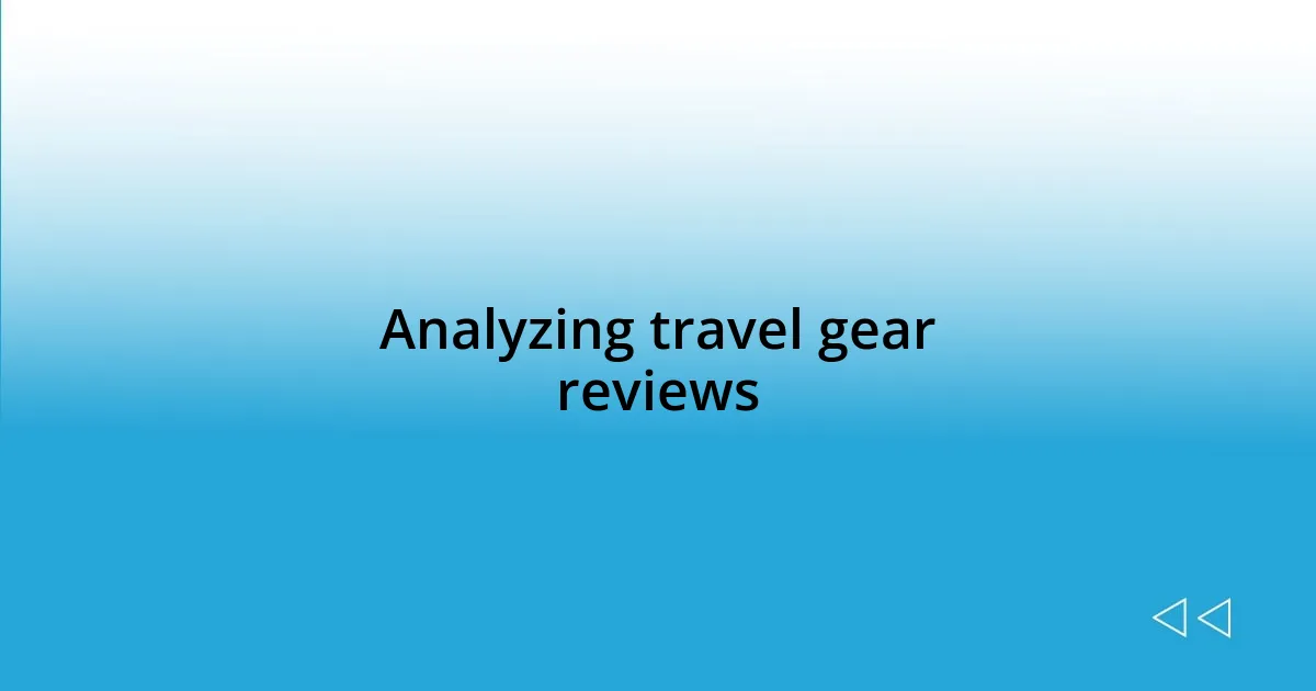 Analyzing travel gear reviews