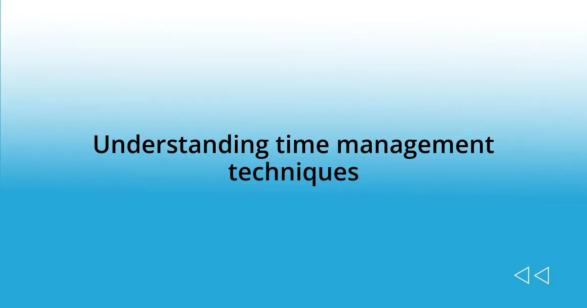 Understanding time management techniques