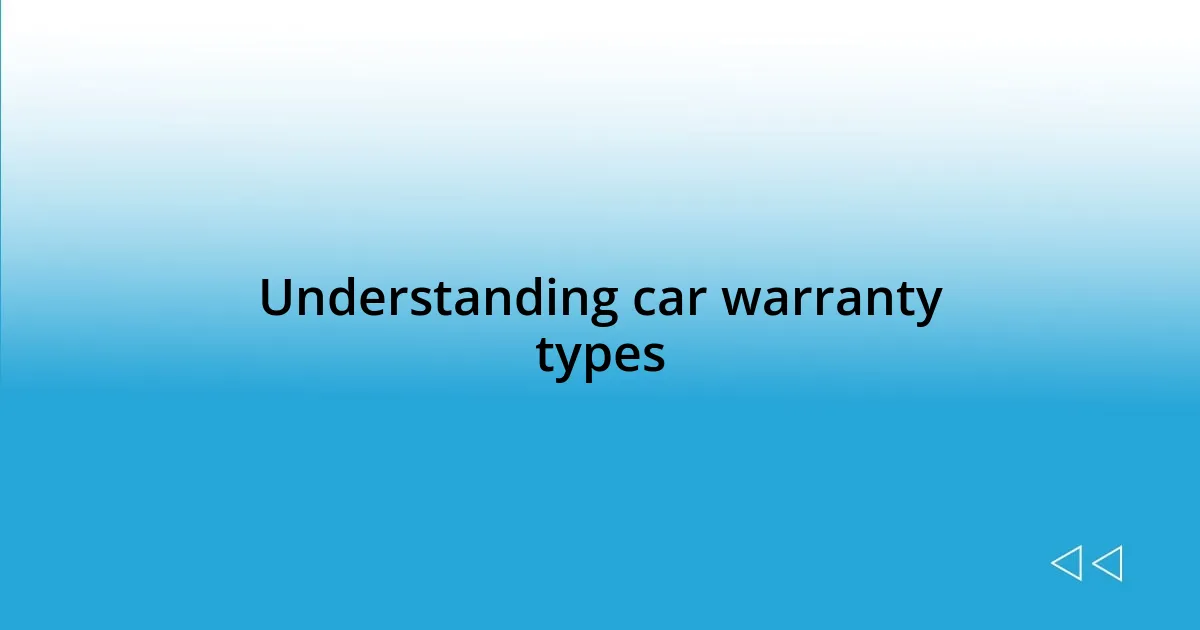 Understanding car warranty types