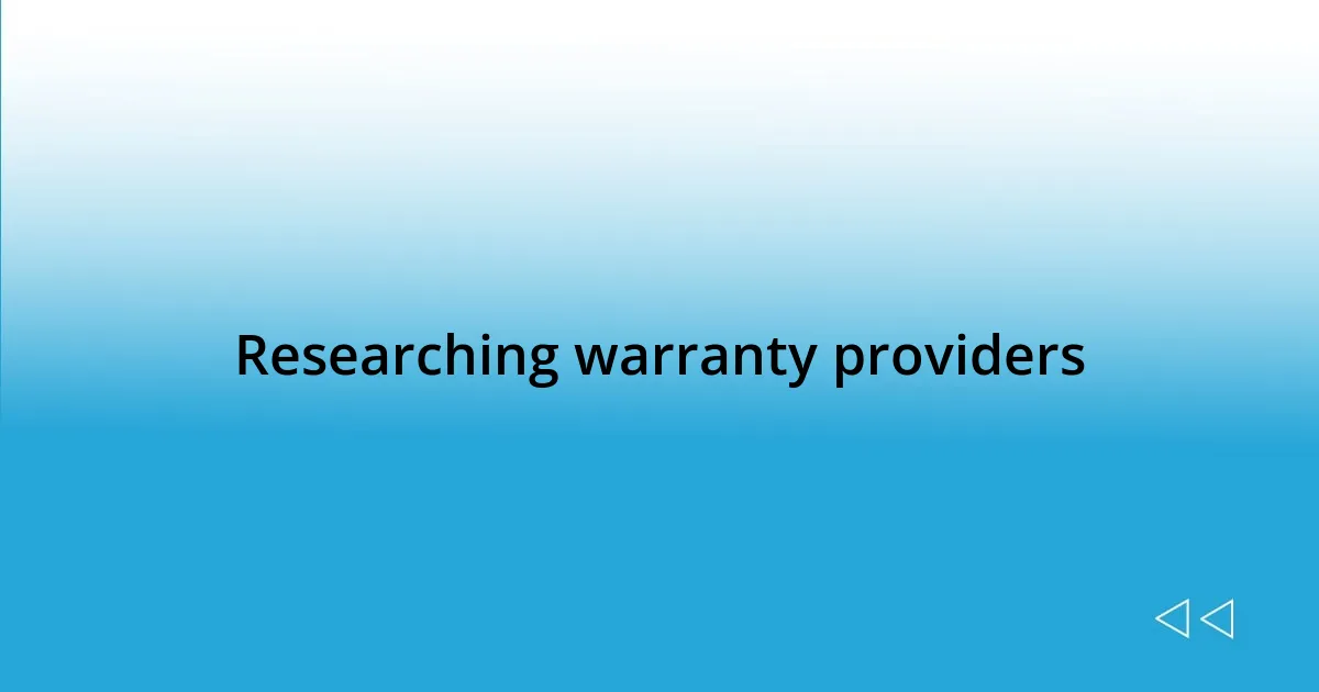 Researching warranty providers