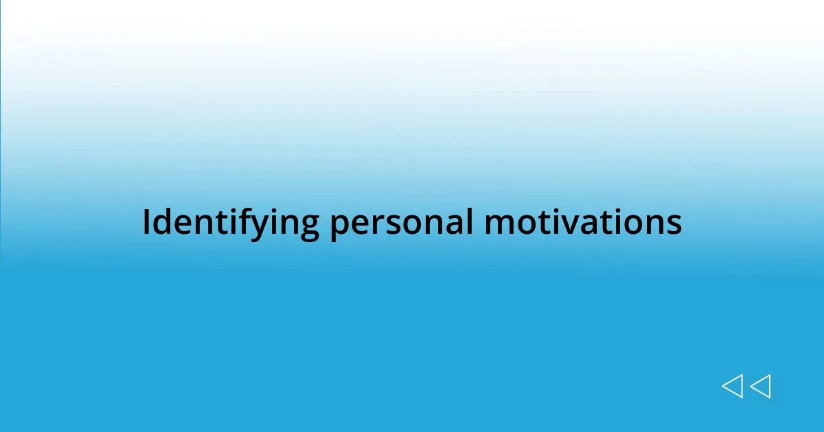 Identifying personal motivations