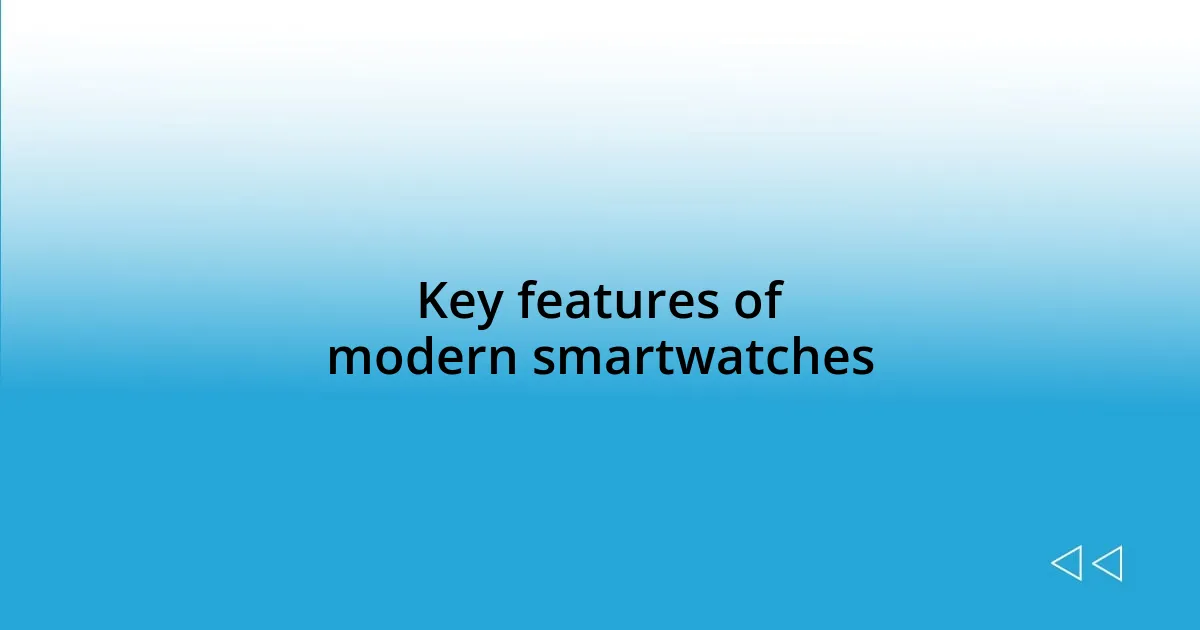 Key features of modern smartwatches