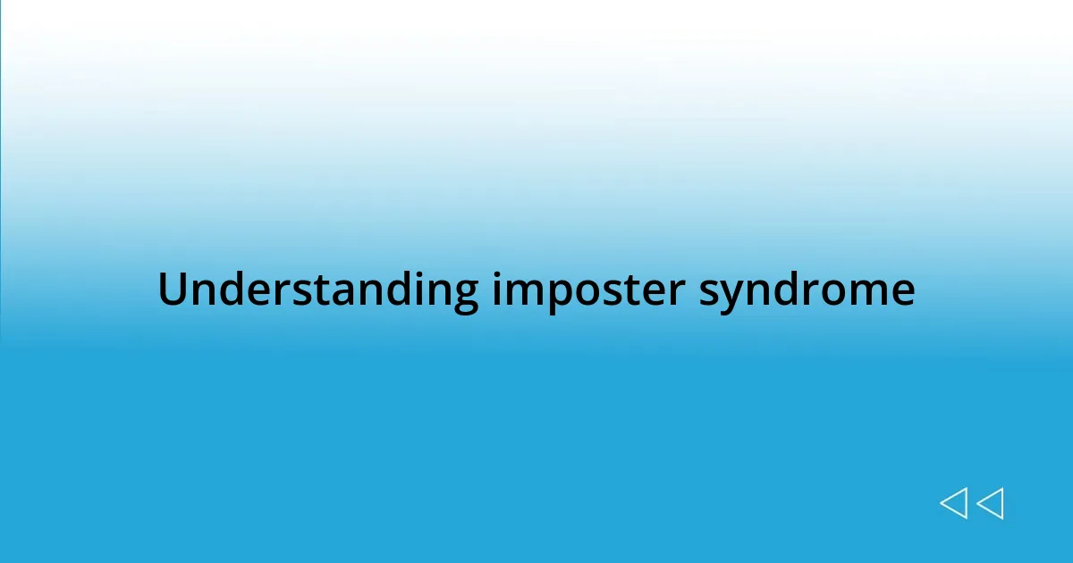 Understanding imposter syndrome