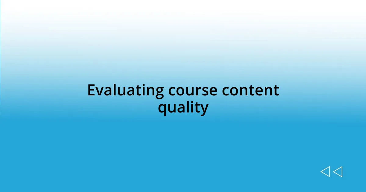 Evaluating course content quality