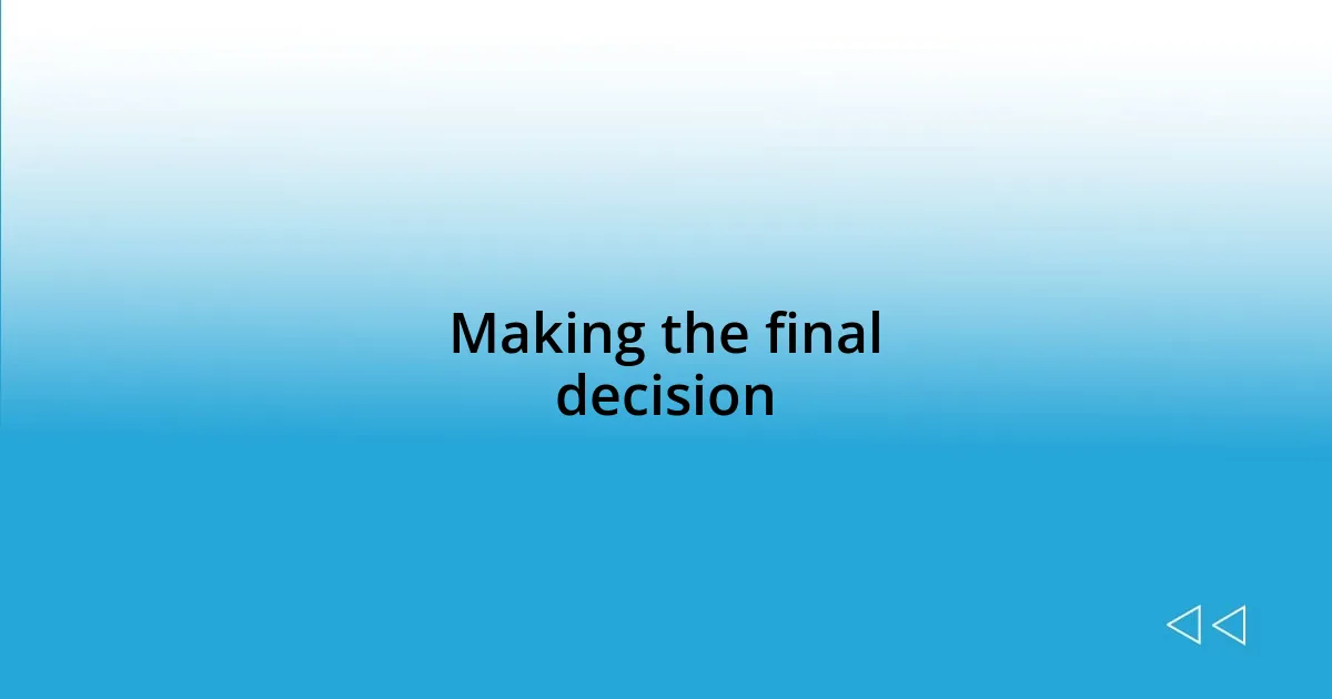 Making the final decision