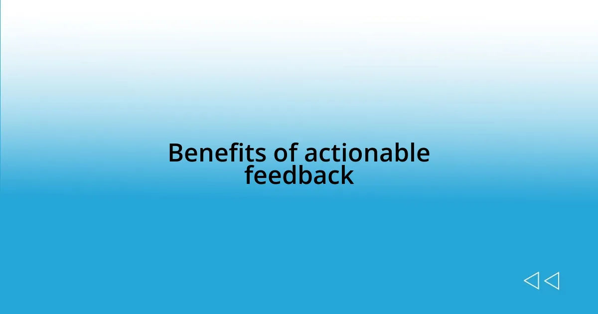 Benefits of actionable feedback