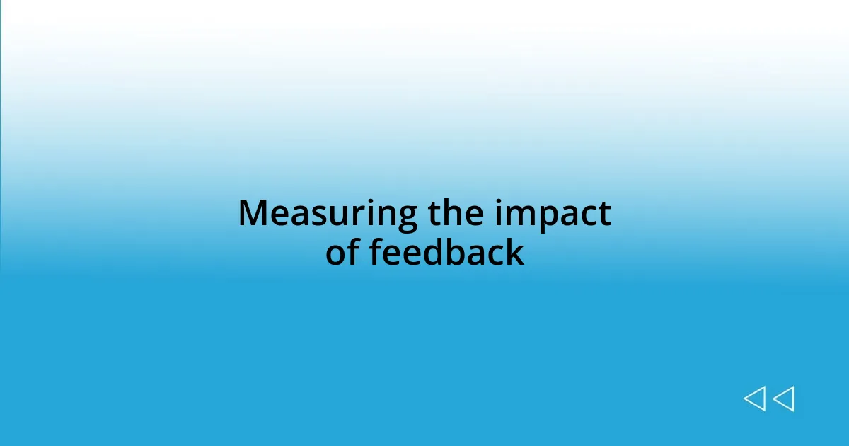 Measuring the impact of feedback