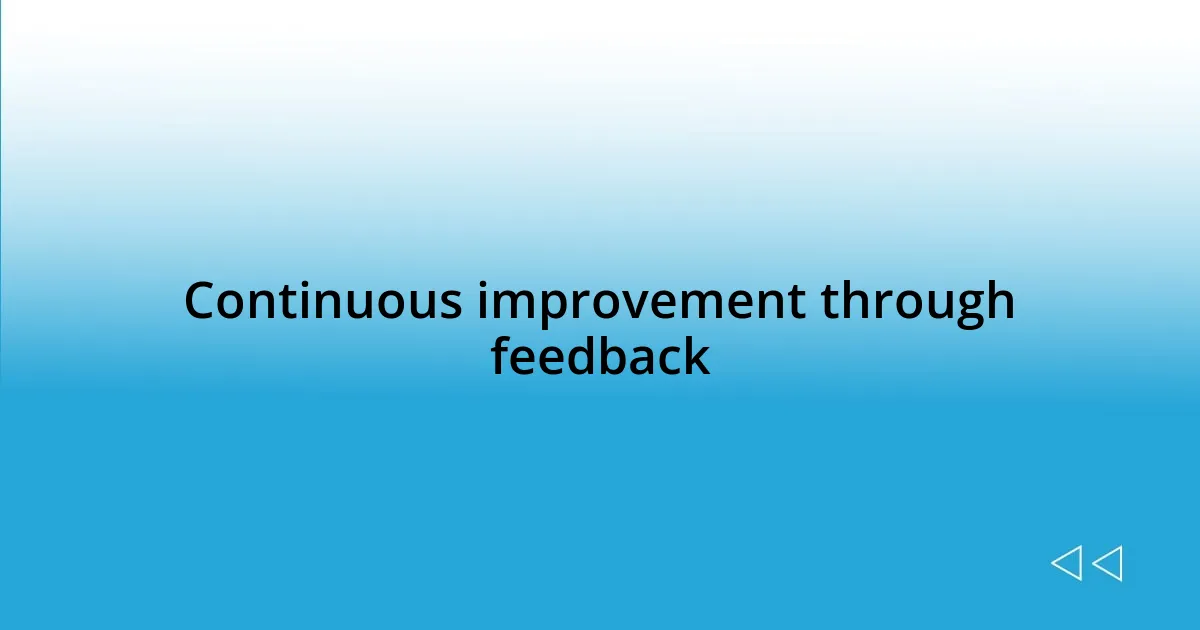 Continuous improvement through feedback