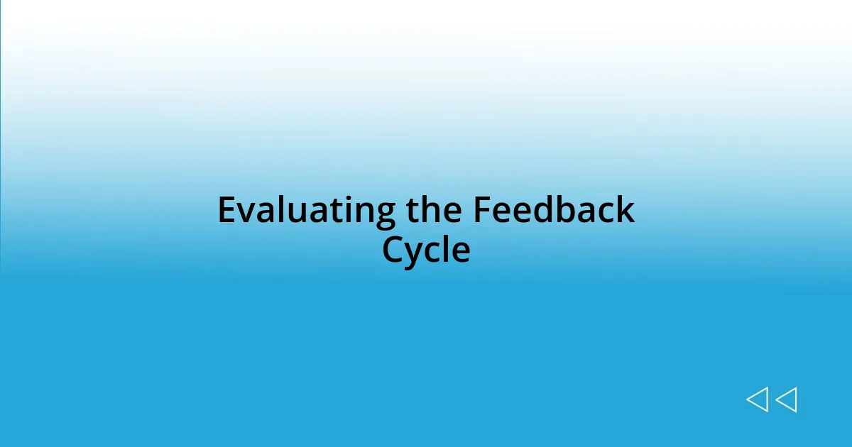 Evaluating the Feedback Cycle