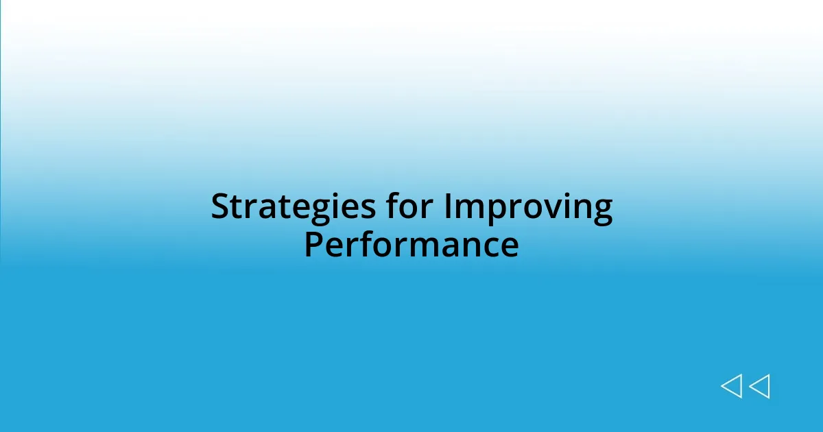 Strategies for Improving Performance