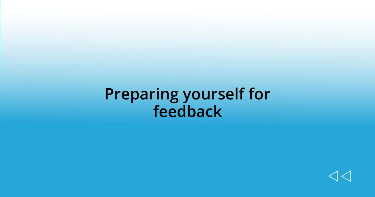 Preparing yourself for feedback