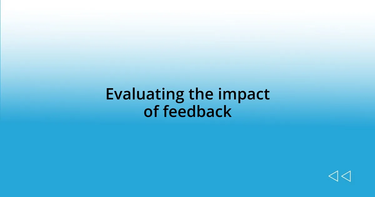 Evaluating the impact of feedback