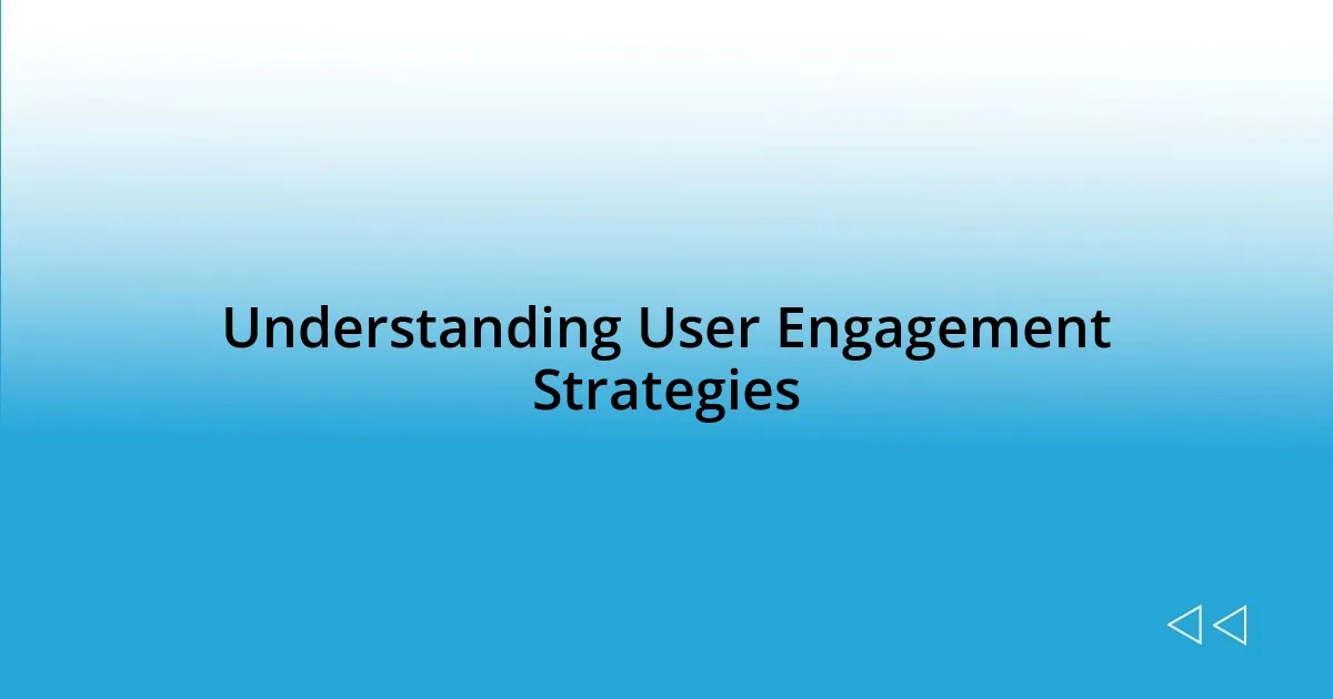 Understanding User Engagement Strategies