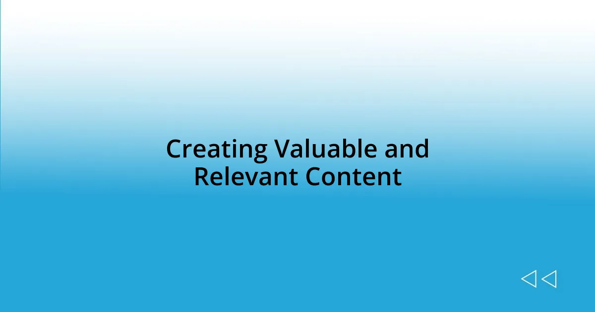 Creating Valuable and Relevant Content