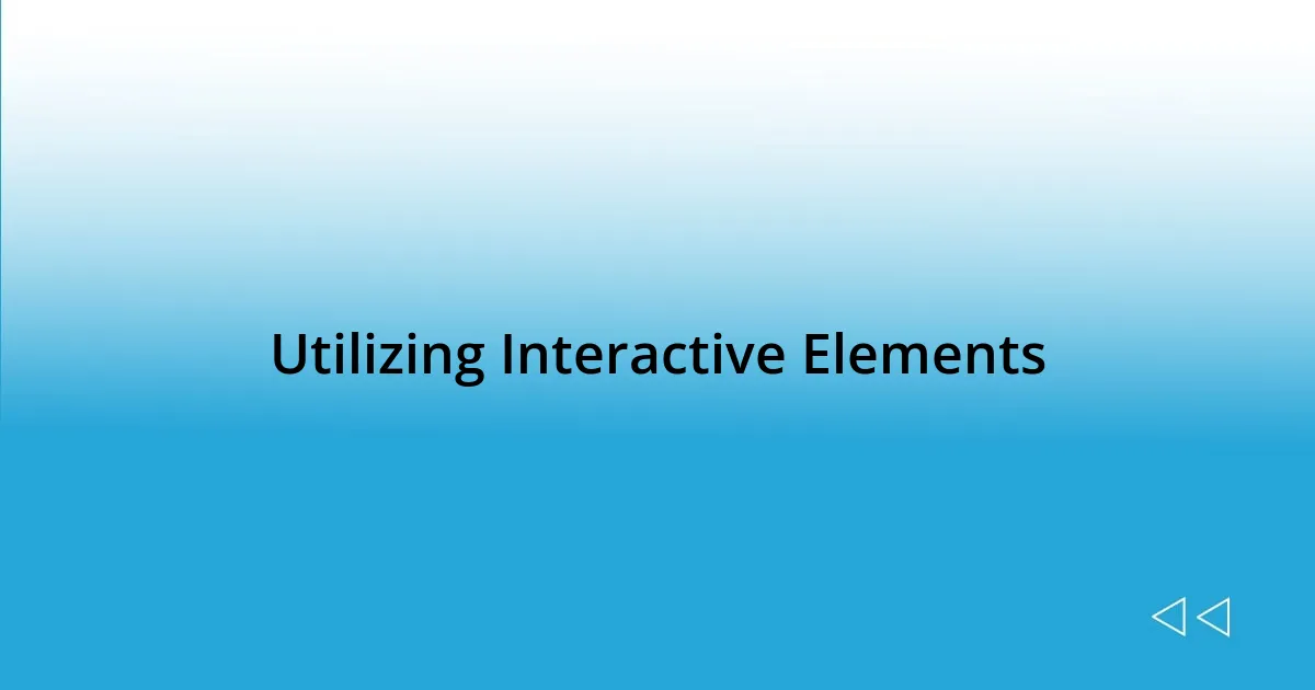 Utilizing Interactive Elements