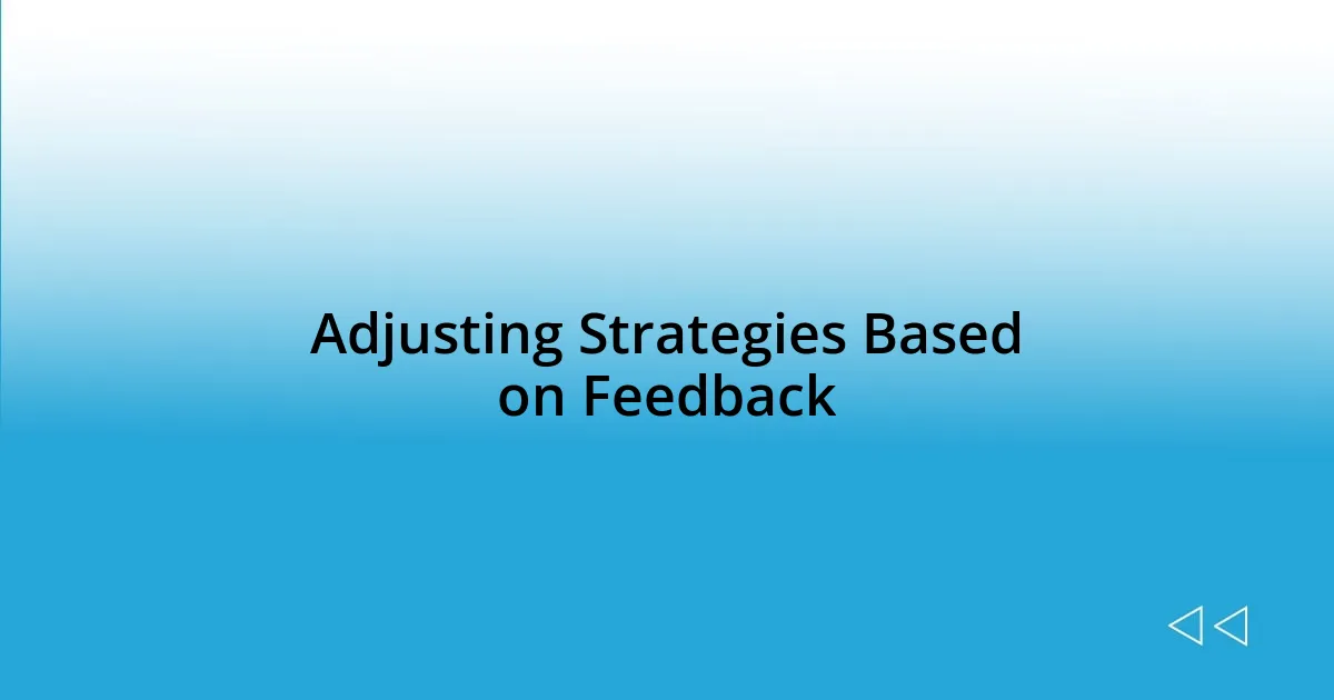 Adjusting Strategies Based on Feedback