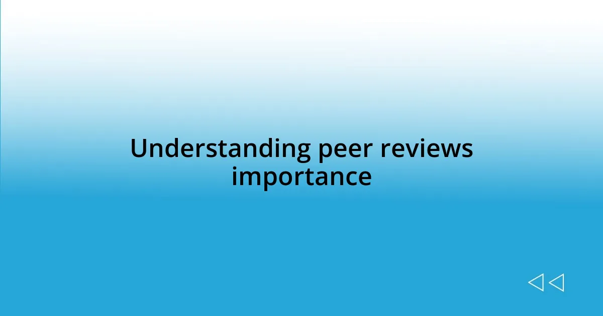 Understanding peer reviews importance