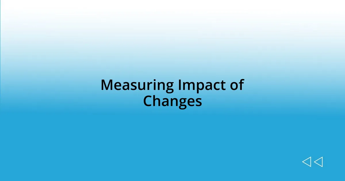 Measuring Impact of Changes