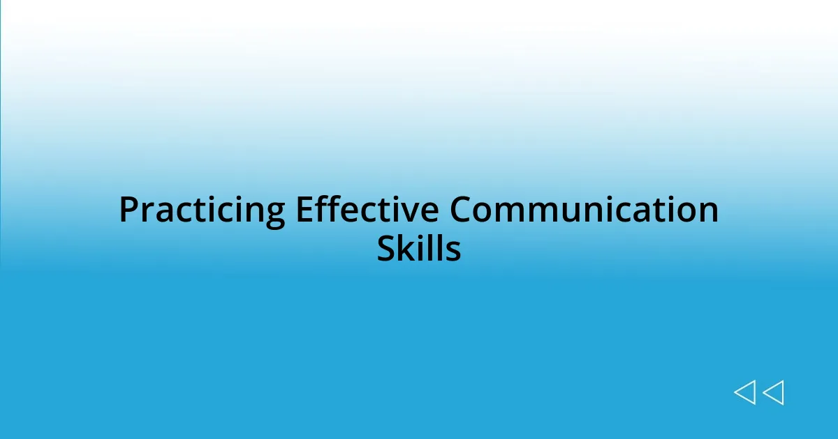 Practicing Effective Communication Skills