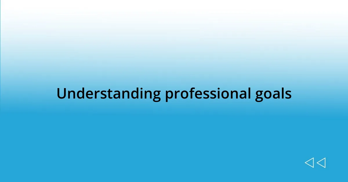 Understanding professional goals