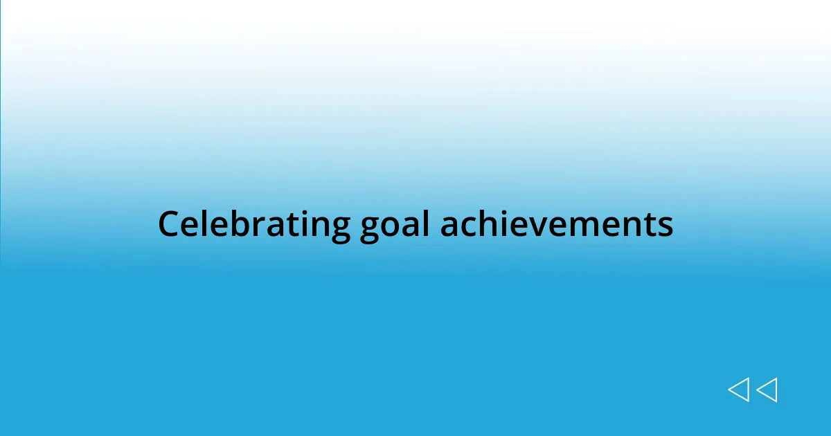 Celebrating goal achievements