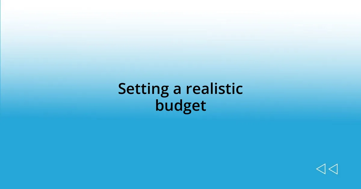 Setting a realistic budget