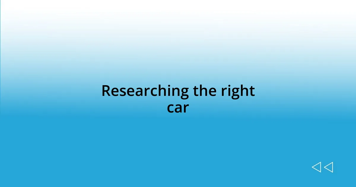 Researching the right car