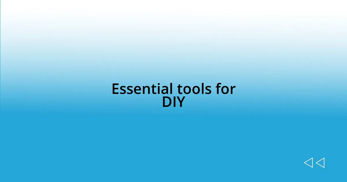 Essential tools for DIY