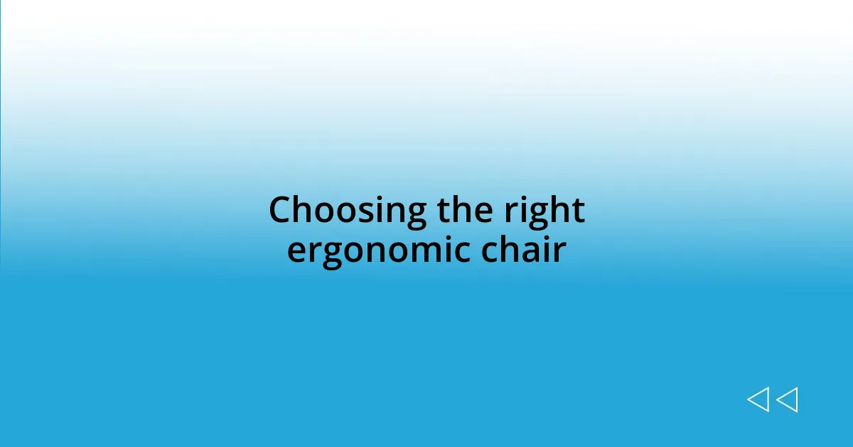 Choosing the right ergonomic chair