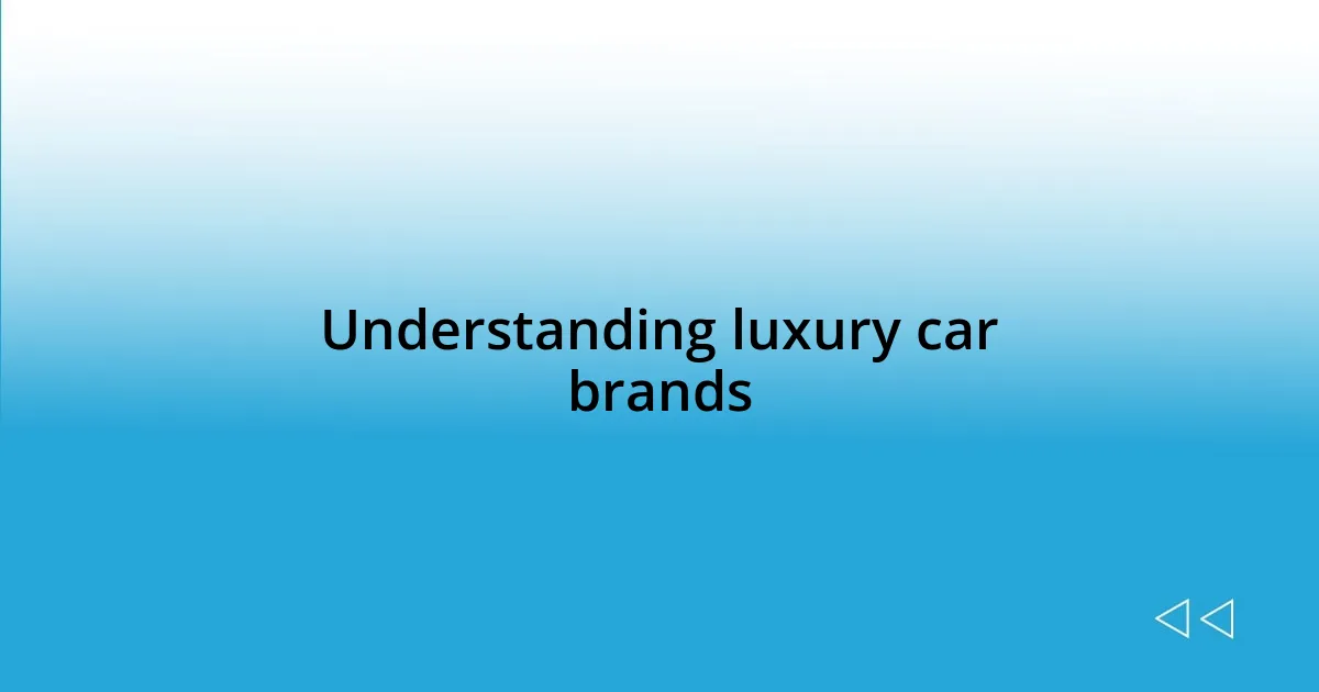 Understanding luxury car brands