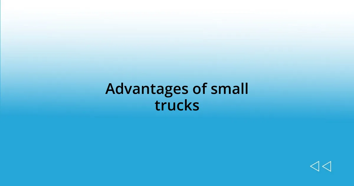 Advantages of small trucks