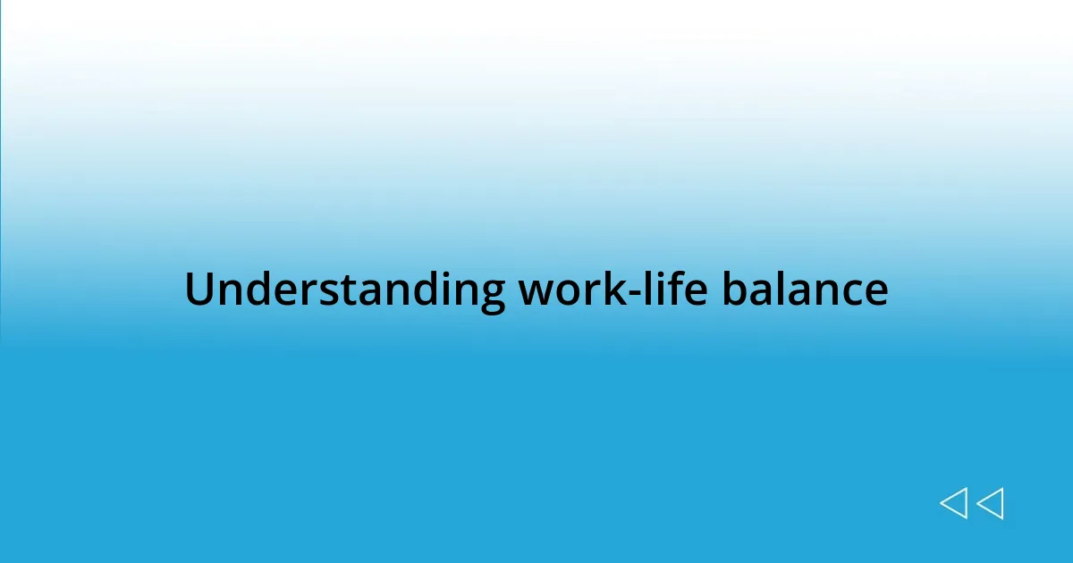 Understanding work-life balance