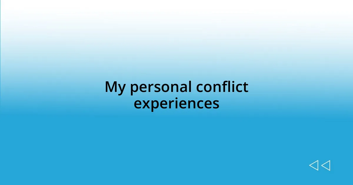 My personal conflict experiences