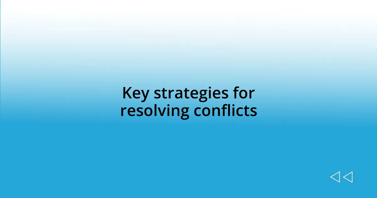 Key strategies for resolving conflicts