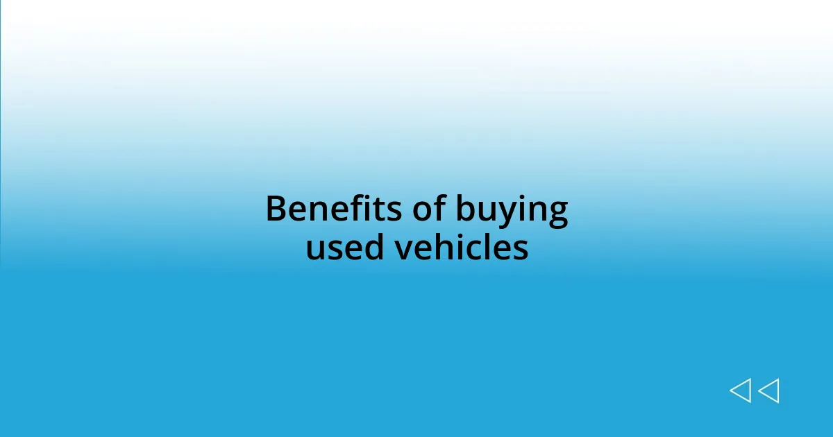 Benefits of buying used vehicles