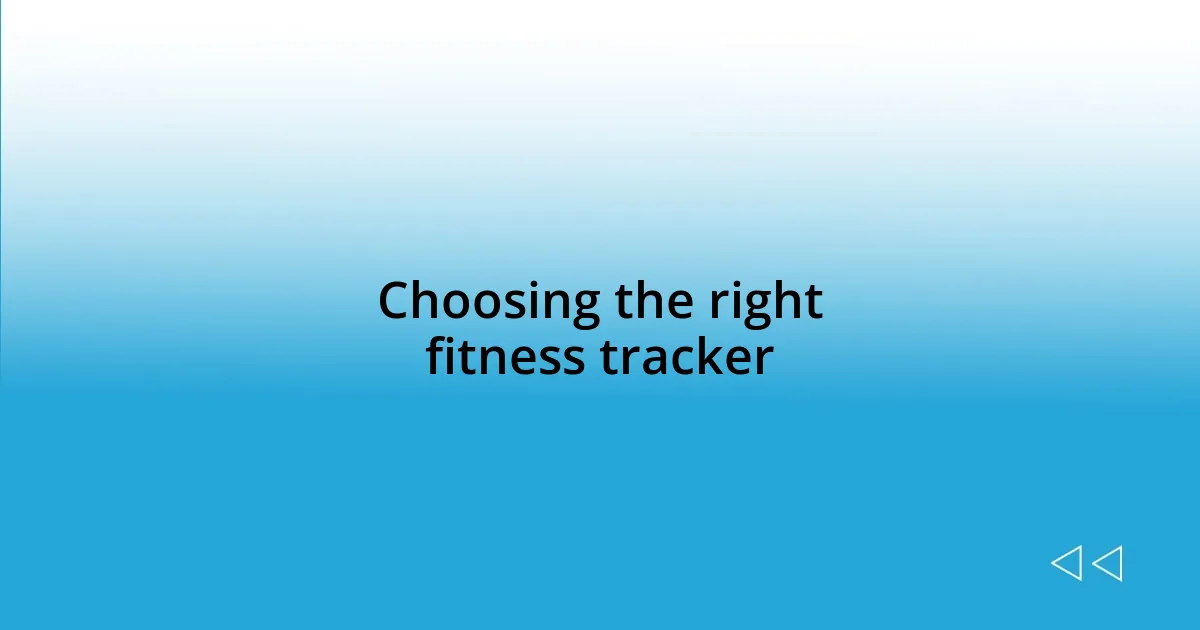 Choosing the right fitness tracker