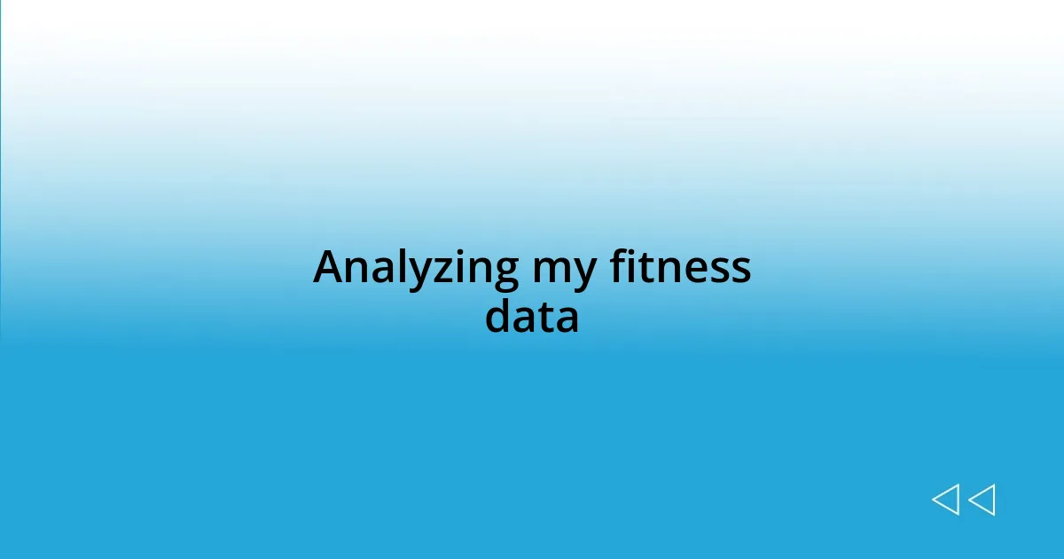 Analyzing my fitness data