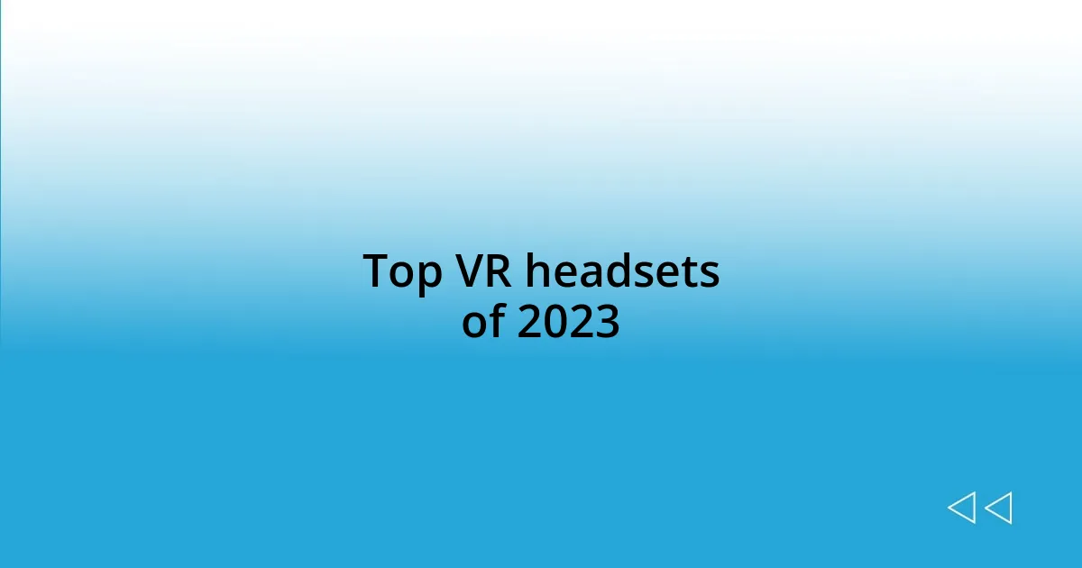 Top VR headsets of 2023