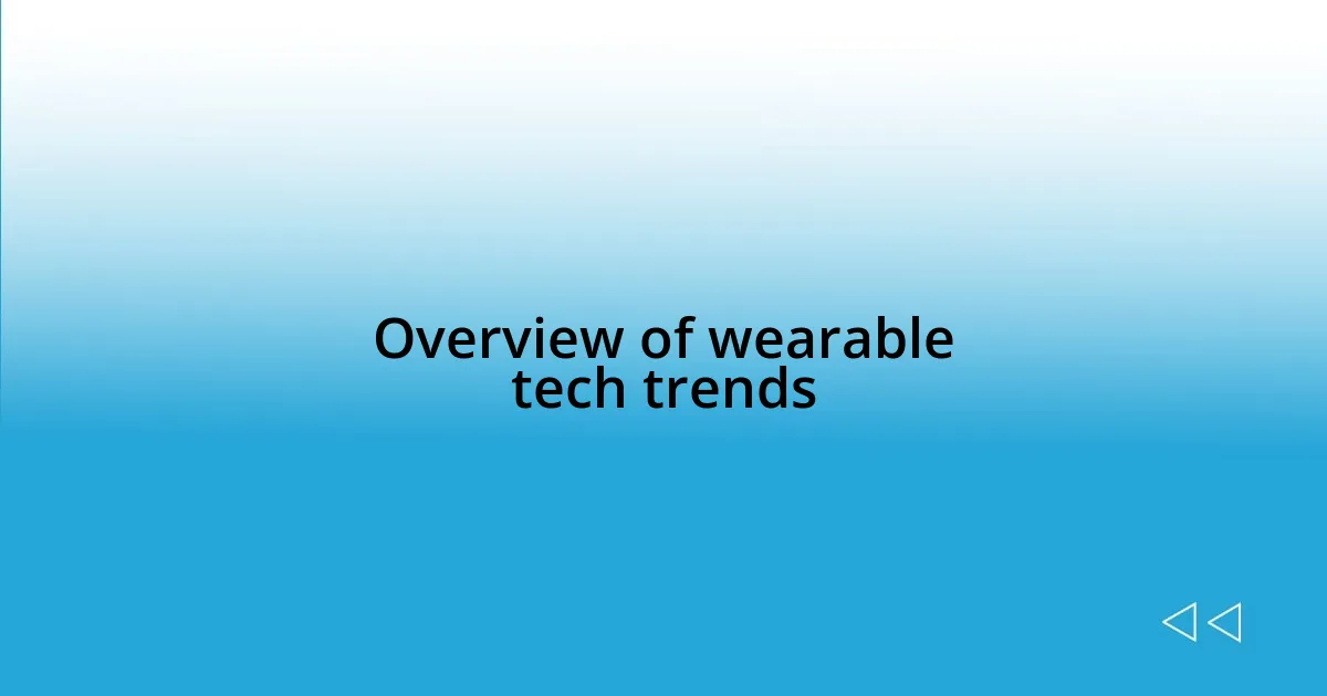 Overview of wearable tech trends