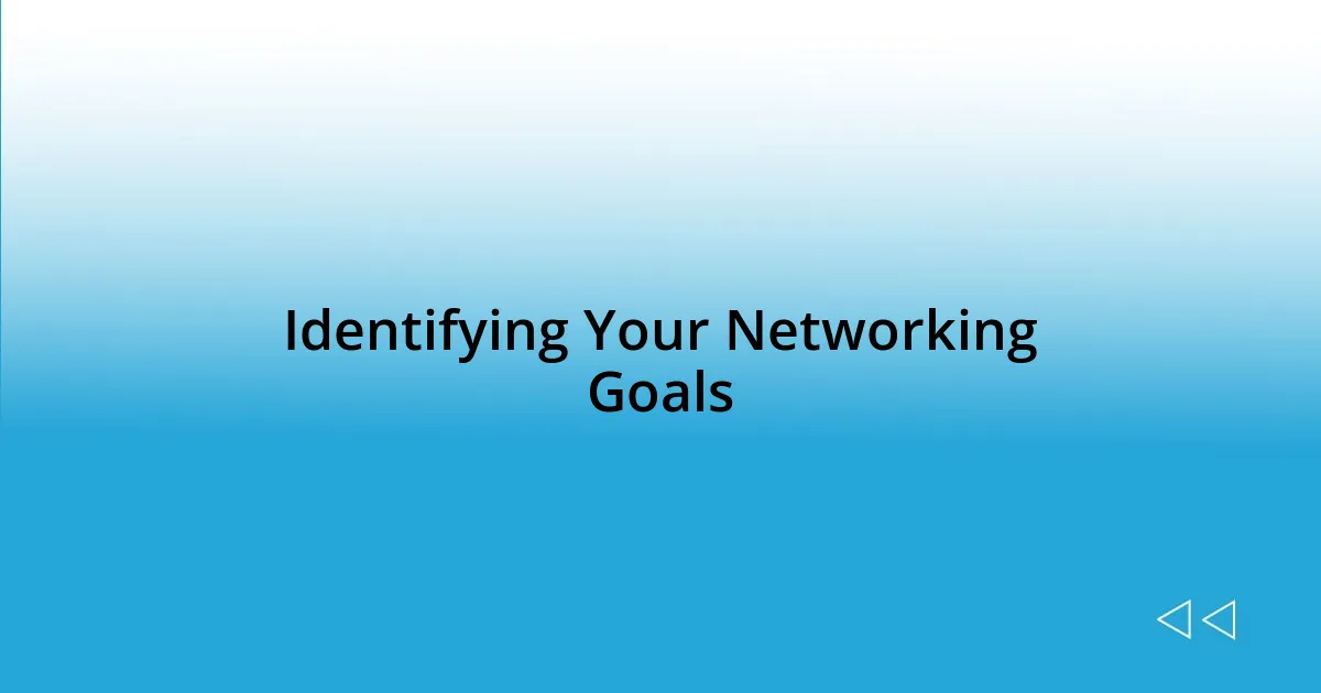 Identifying Your Networking Goals