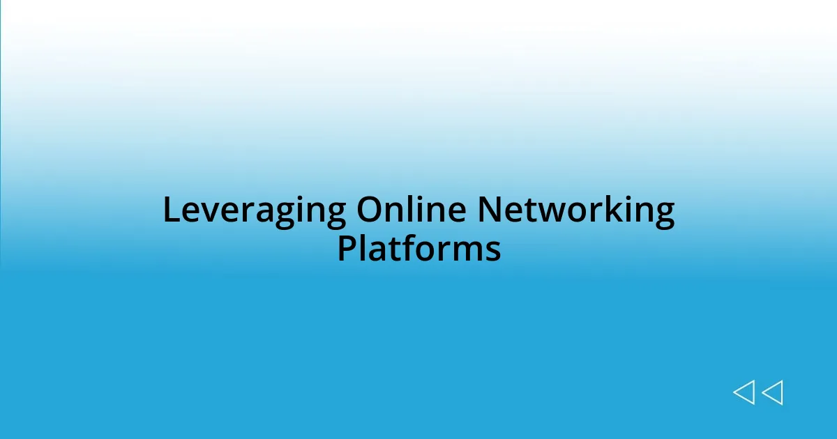 Leveraging Online Networking Platforms