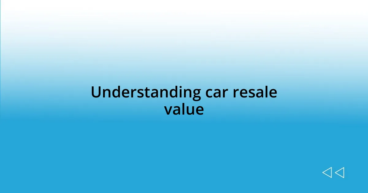 Understanding car resale value