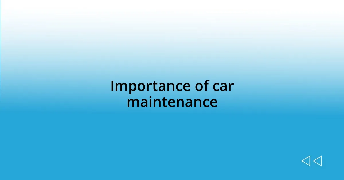 Importance of car maintenance