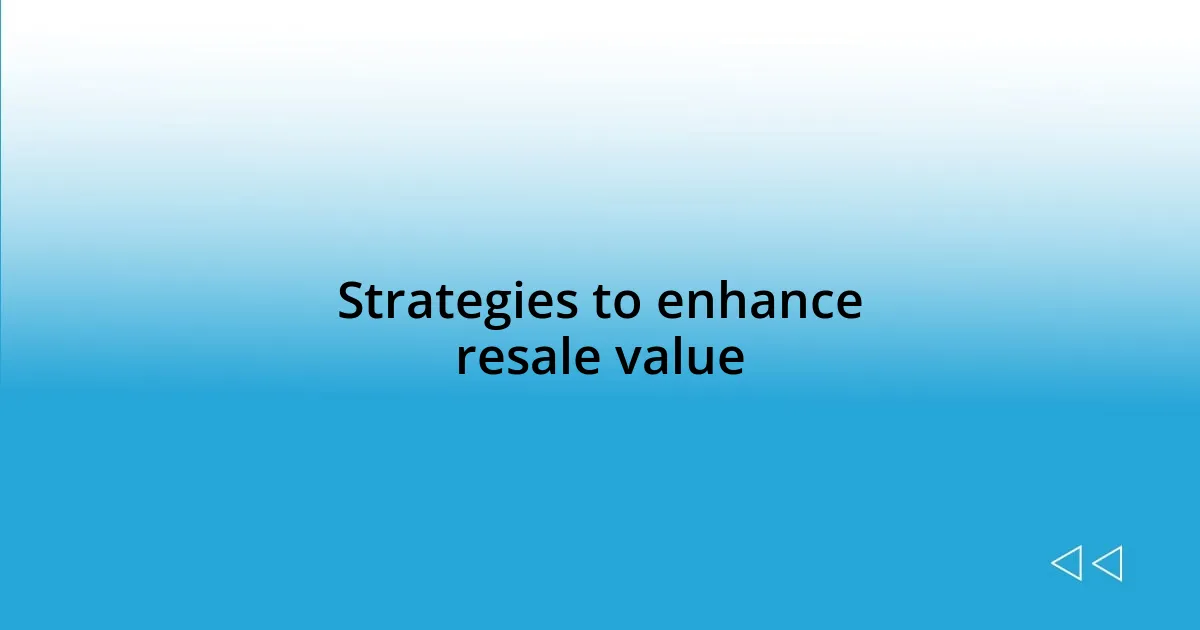 Strategies to enhance resale value